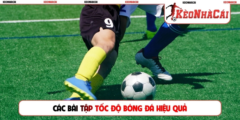 Các bài tập tốc độ bóng đá hiệu quả
