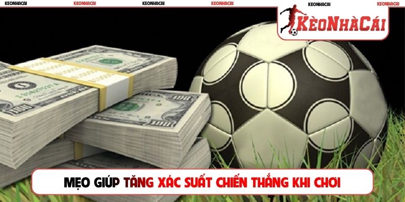 Mẹo giúp tăng xác suất chiến thắng khi chơi
