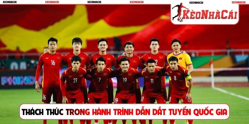 Thách thức trong hành trình dẫn dắt tuyển quốc gia