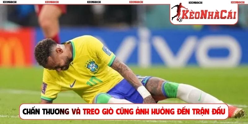 Chấn thương và treo giò cũng ảnh hưởng đến trận đấu