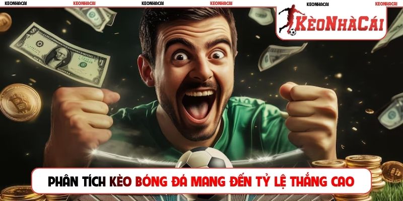 Phân tích kèo bóng đá mang đến tỷ lệ thắng cao