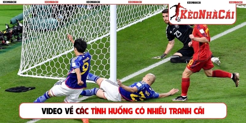 Video về các tình huống có nhiều tranh cãi
