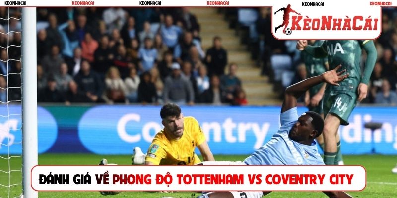 Đánh giá về phong độ Tottenham vs Coventry City